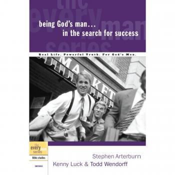 Being God's Man in the Search for Success: A Real Life Guide for Men - The Every Man Series