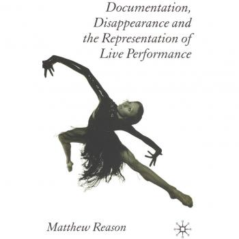 Documentation, Disappearance and the Representation of Live Performance