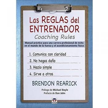 Las reglas del entrenador. Coaching Rules: Manual práctico para una carrera profesional de éxito en el mundo de la fuerza y el acondicionamiento físico