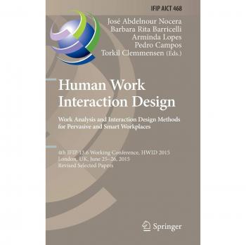 Human Work Interaction Design: Analysis and Interaction Design Methods for Pervasive and Smart Workplaces: 4th IFIP 13.6 Working Conference, HWID ... in Information and Communication Technology)