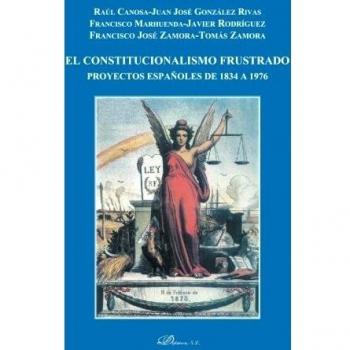 EL CONSTITUCIONALISMO FRUSTRADO. PROYECTOS ESPAÑOLES DE 1834 A 1976