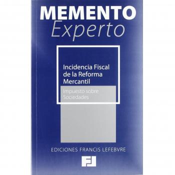 Memento Experto - Incidencia Fiscal En El Impuesto De Sociedades De