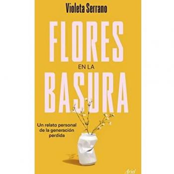 Flores en la basura: Un relato personal de la generación perdida (Ariel