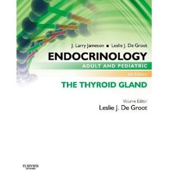 Endocrinology Adult and Pediatric: The Thyroid Gland, 6e