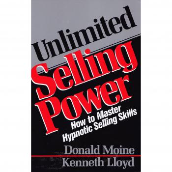 Unlimited Selling Power: How to Master Hypnotic Selling Skills