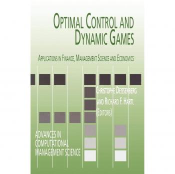 Optimal Control and Dynamic Games: Financial, Management Science, and Economic Applications