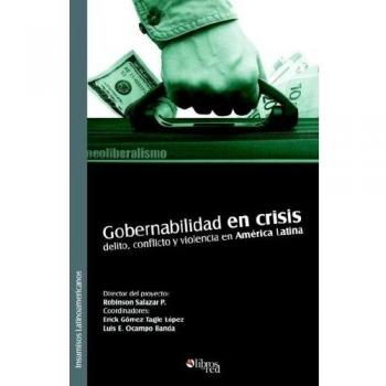 Gobernabilidad En Crisis: Delito, Conflicto y Violencia En America Latina
