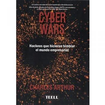 Cyber Wars: Hackeos que hicieron temblar el mundo empresarial