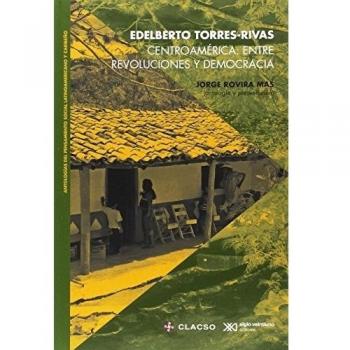 Centroamérica Entre Revoluciones Y Democracia - TORRES-RIBAS, EDELBERTO