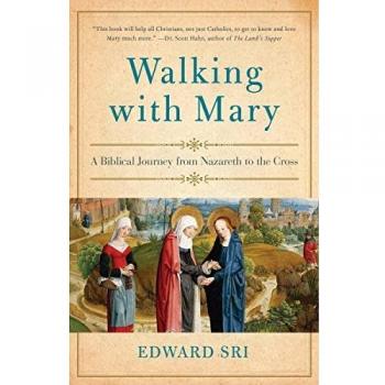 Walking with Mary: A Biblical Journey from Nazareth to the Cross
