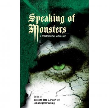 Speaking of Monsters: A Teratological Anthology - Palgrave Macmillan Edition