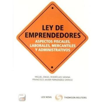 Ley De Emprendedores. Aspectos Fiscales, Laborales, Mercantiles Y Administrativos