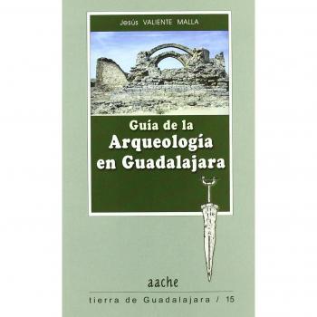 Gu¡a de la arqueolog¡a en Guadalajara