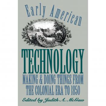 Colonial Era Technology: Crafting and Innovations from Early America to 1850
