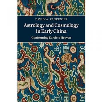 Astrología y Cosmología en la Antigua China: Adaptando la Tierra al Cielo por David W. Pankenier