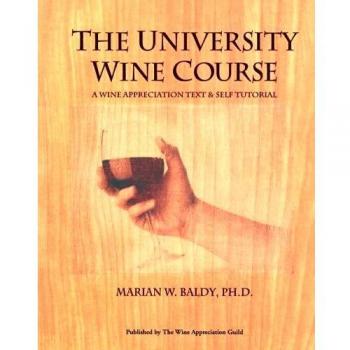 The University Wine Course: A Wine Appreciation Text & Self Tutorial: A Wine Appreciation Text and Self Tutorial
