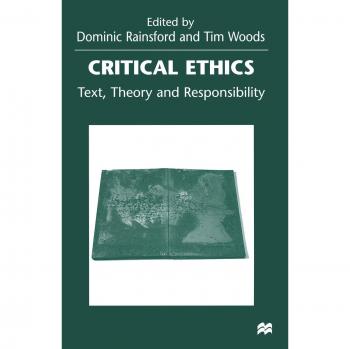 Critical Ethics: Text, Theory and Responsibility
