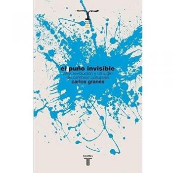 El puño invisible: Arte, revolución y un siglo de cambios culturales