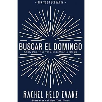Buscar el Domingo: Amar, Dejar y volver a Encontrar la Iglesia