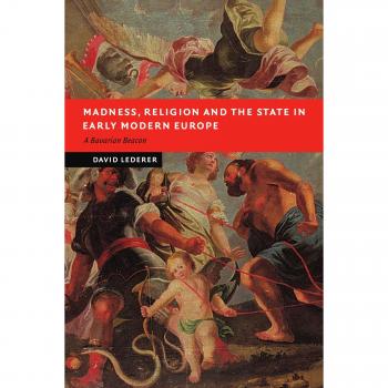 Locura, Religión y Estado en la Europa Moderna: Un Faro Bavaro (Nuevos Estudios en Historia Europea)