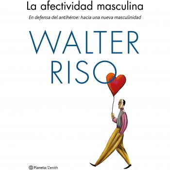 La afectividad masculina: En defensa del antihéroe: hacia una nueva masculinidad