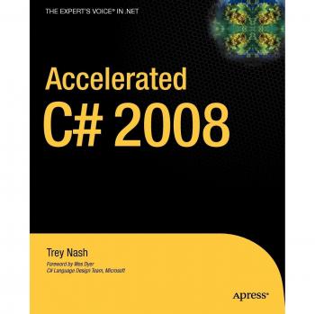 Trey Nash's Accelerated C# 2008: Comprehensive Guide for Rapid Learning
