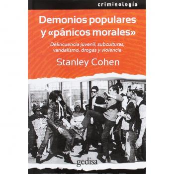 Demonios populares y pánicos morales: Delincuencia juvenil, subculturas, vandalismo, drogas y violencia: 307008