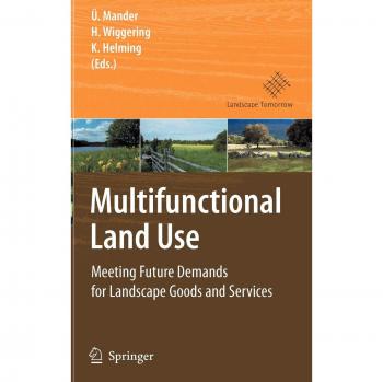 Multifunctional Land Use: Meeting Future Demands for Landscape Goods and Services