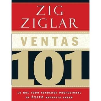 Sales 101: What Every Successful Professional Salesperson Needs to Know by Zig Ziglar