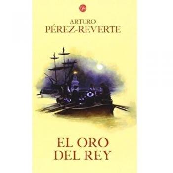 EL ORO DEL REY - Arturo Perez Reverte