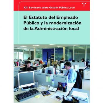 XIII Seminario sobre Gestión Pública Local. El Estatuto del Empleado Público y la modernización de la administración local