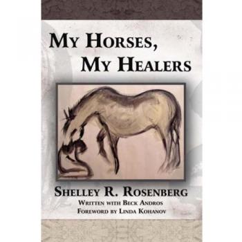 Equine Therapy Insights: My Horses, My Healers by Shelley R. Rosenberg (Paperback Edition)