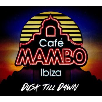 Cafe Mambo Ibiza - Dusk Till Dawn