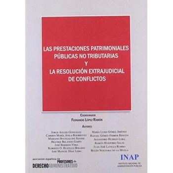 Prestaciones patrimoniales públicas no tributarias y la resolución extrajudicial de conflictos: Actas del X congreso de la asociación española de profesores de derecho administrativo