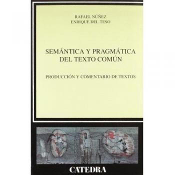 Semántica y pragmática del texto común: Producción y comentario de textos