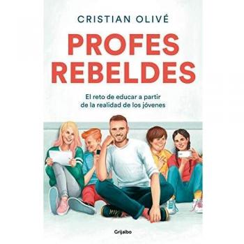 Profes rebeldes: El reto de educar a partir de la realidad de los jóvenes