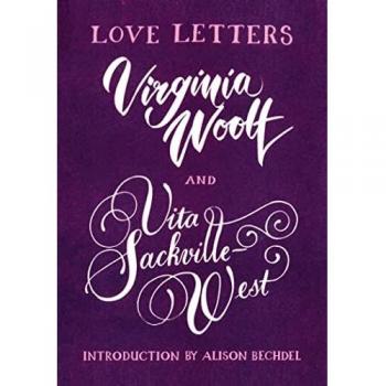 Love Letters: Vita and Virginia by Vita Sackville-West & Virginia Woolf
