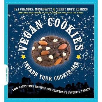Vegan Cookies Invade Your Cookie Jar: 100 Dairy-Free Recipes for Everyone's Favorite Treats