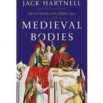 Medieval Bodies - Life and Death in the Middle Ages