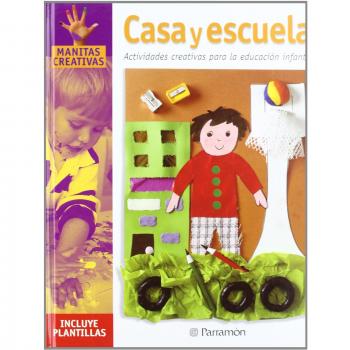 Casa y escuela: Actividades creativas para la educación infantil