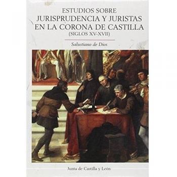 Estudios sobre jurisprudencia y juristas en la corona de Castilla