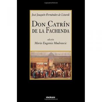 Don Catrin de La Fachenda: A Classic Novel by Jose Joaquin Fernandez De Lizardi (Paperback Edition)