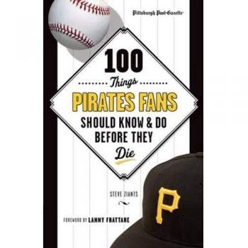 100 Essential Experiences for Pirates Fans: A Guide to the Ultimate Fan Journey