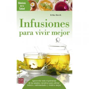 Infusiones para vivir mejor - Erika Busch