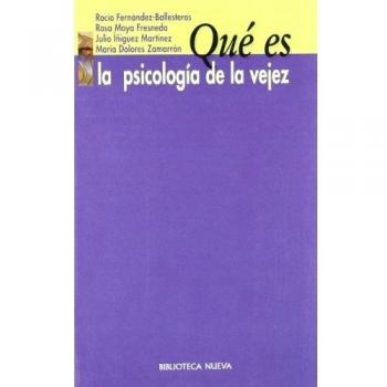 Qué Es La Psicología De La Vejez - Fernandez Ballesteros