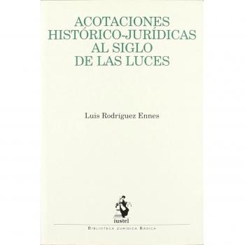 Acotaciones Histórico-Jurídicas al Siglo de las Luces