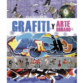 Atlas Ilustrado Del Grafiti Y Arte Urbano