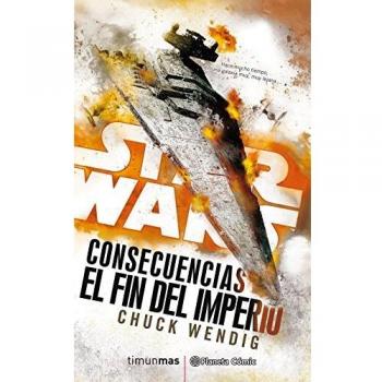 Star Wars Consecuencias El fin del Imperio - Chuck Wendig