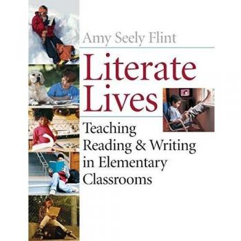 Literate Lives: Teaching Reading & Writing inElementary Classrooms, First edition