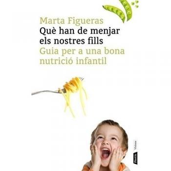 Què han de menjar els nostres fills: Guia per a una bona nutrició infantil